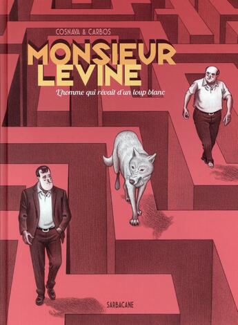 Couverture du livre « Monsieur Levine ; l'homme qui rêvait d'un loup blanc » de Toni Carbos et Javier Cosnava aux éditions Sarbacane