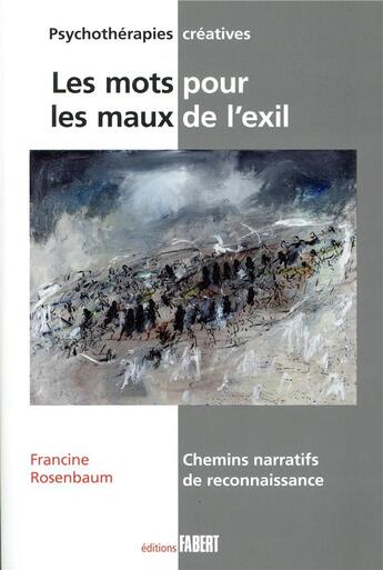 Couverture du livre « Les mots pour les maux de l'exil » de Francine Rosenbaum aux éditions Fabert