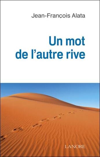 Couverture du livre « Un mot de l'autre rive » de Jean-Francois Alata aux éditions Lanore