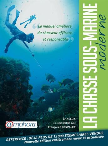 Couverture du livre « La chasse sous-marine moderne ; le manuel amélioré du chasseur efficace et responsable » de Eric Clua aux éditions Amphora