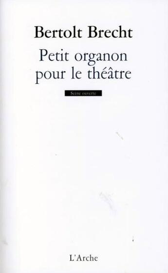 Couverture du livre « Petit organon pour le théâtre » de Bertolt Brecht aux éditions L'arche