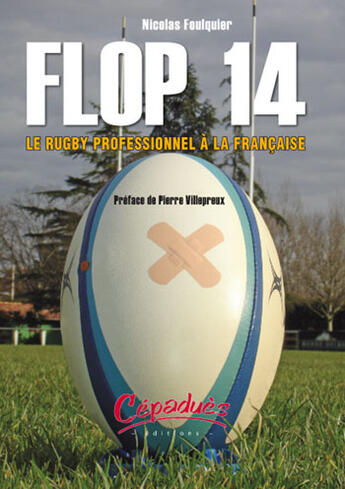 Couverture du livre « Flop 14 ; le rugby professionnel à la française » de Nicolas Foulquier aux éditions Cepadues