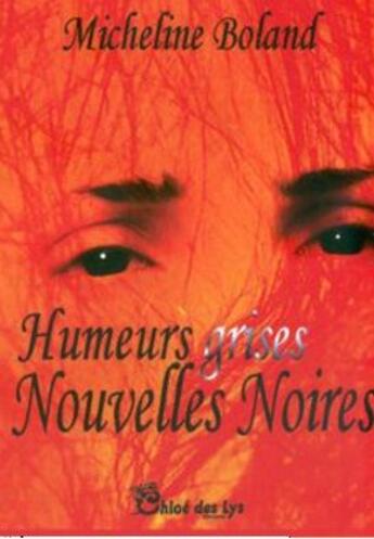 Couverture du livre « Humeurs grises, nouvelles noires » de Micheline Boland aux éditions Chloe Des Lys