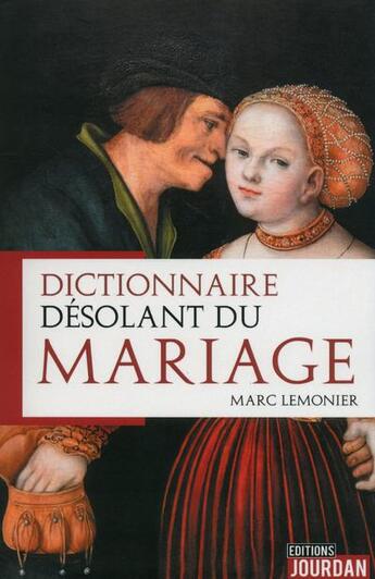 Couverture du livre « Dictionnaire desolant du mariage » de Lemonier Marc aux éditions Jourdan