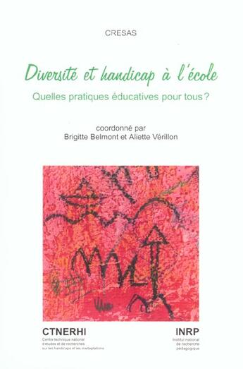 Couverture du livre « Diversite Et Handicap A L'Ecole ; Quelles Pratiques Educatives Pour Tous ? » de Brigitte Belmont et Aliette Verillon aux éditions Ctnerhi