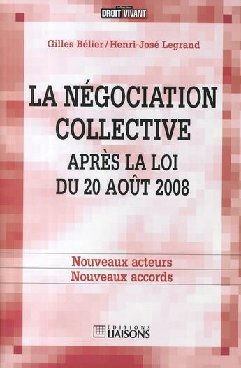 Couverture du livre « La négociation collective après la loi du 20/08/08 ; nouveaux acteurs, nouveaux accords » de Belier et Legrand aux éditions Liaisons
