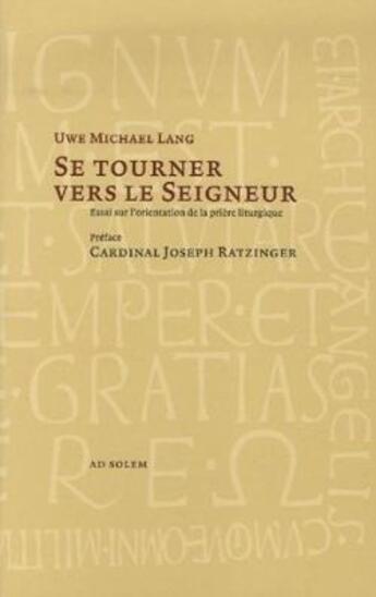 Couverture du livre « Se tourner vers le seigneur » de Uwe Michael Lang aux éditions Ad Solem