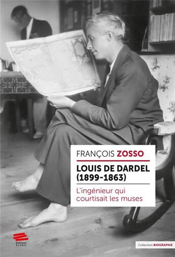 Couverture du livre « Louis de Dardel (1899-1963) : l'ingénieur qui courtisait les muses » de Francois Zosso aux éditions Alphil