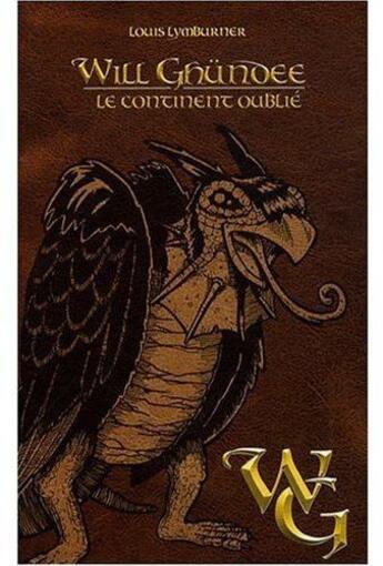 Couverture du livre « Will Ghündee t.4 ; le continent oublié » de Louis Lymburner aux éditions Michel Quintin