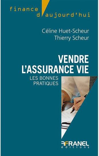 Couverture du livre « Mieux vendre l'assurance vie » de Thierry Scheur aux éditions Arnaud Franel