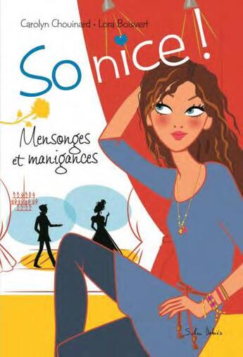 Couverture du livre « So nice ! t.2 ; mensonges et manigances » de Carolyn Chouinard et Lora Boisvert aux éditions Dominique Et Compagnie