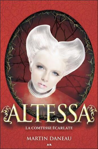 Couverture du livre « Altessa t.2 ; la comtesse écarlate » de Martin Daneau aux éditions Ada