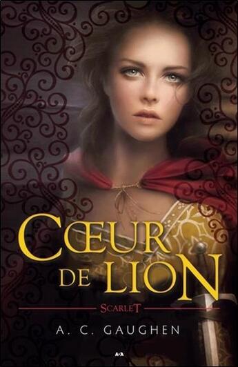 Couverture du livre « Scarlet t.3 ; coeur de lion » de A. C. Gaughen aux éditions Ada