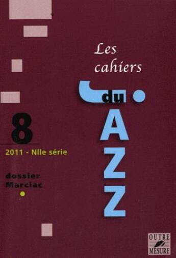 Couverture du livre « CAHIERS DU JAZZ t.8 ; dossier Marciac » de  aux éditions Outre Mesure