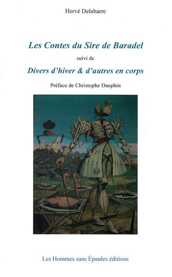 Couverture du livre « Les Contes du Sire de Baradel, suivi de: Divers d'hiver & d'autres en corps » de Herve Delabarre aux éditions Hommes Sans Epaules