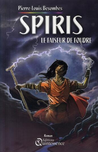 Couverture du livre « Spiris le faiseur de foudre t.2 » de Besombes Pierre-Loui aux éditions Quintessence