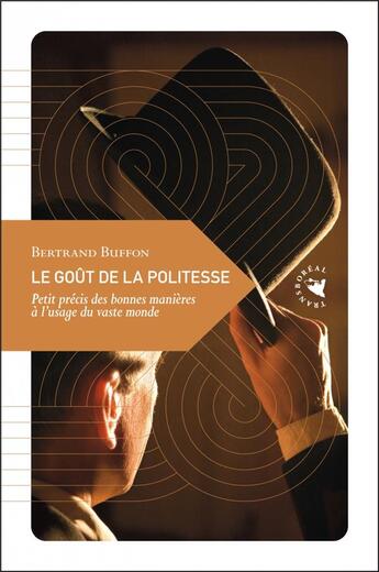 Couverture du livre « Le goût de la politesse ; petit précis des bonnes manières à l'usage du vaste monde » de Bertrand Buffon aux éditions Transboreal