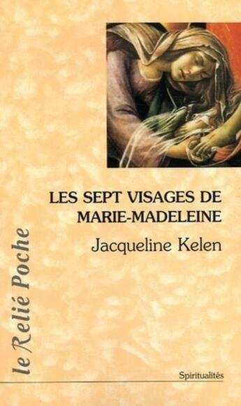 Couverture du livre « Les sept visages de Marie-Madeleine » de Jacqueline Kelen aux éditions Relie