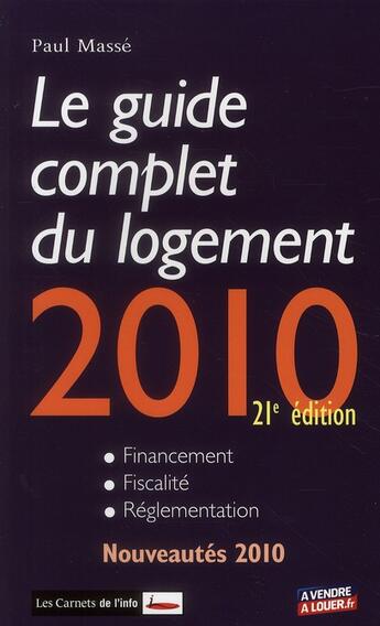 Couverture du livre « Guide complet du logement (édition 2010) ; financement, fiscalité, réglementation » de Masse/Paul aux éditions Carnets De L'info