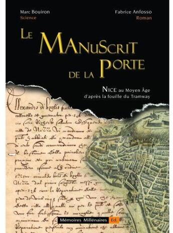 Couverture du livre « Le manuscrit de la Porte ; Nice au moyen-âge d'après la fouille du tramway de Nice » de Fabrice Anfosso aux éditions Memoires Millenaires