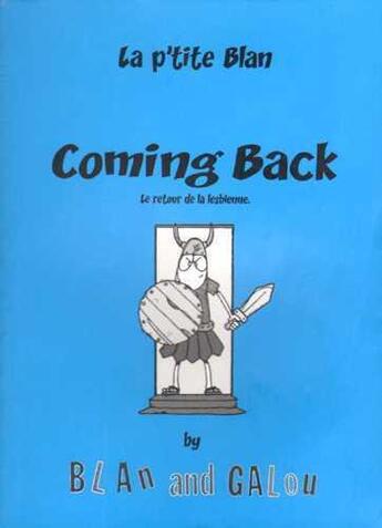 Couverture du livre « La p'tite Blan t.3 ; coming back, le retour de la lesbienne » de Blan et Galou aux éditions Blandine Lacour