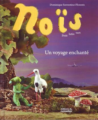 Couverture du livre « Noïs, petit lutin vert ; un voyage enchanté » de Dominique Sorrentino-Florent aux éditions Editions Du Noisetier