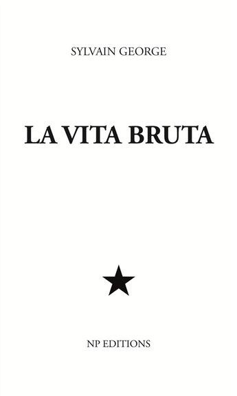 Couverture du livre « La vita bruta » de Sylvain George aux éditions Noir Production