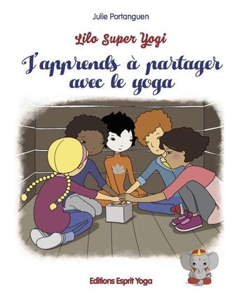 Couverture du livre « Lilo super yogi ; j'apprends à partager avec le yoga » de Portanguen Julie aux éditions Esprit Yoga