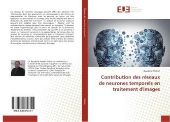 Couverture du livre « Contribution des reseaux de neurones temporels en traitement d'images » de Boudjelal Meftah aux éditions Editions Universitaires Europeennes