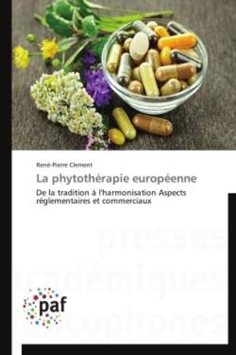 Couverture du livre « La phytothérapie européenne » de Rene-Pierre Clement aux éditions Presses Academiques Francophones