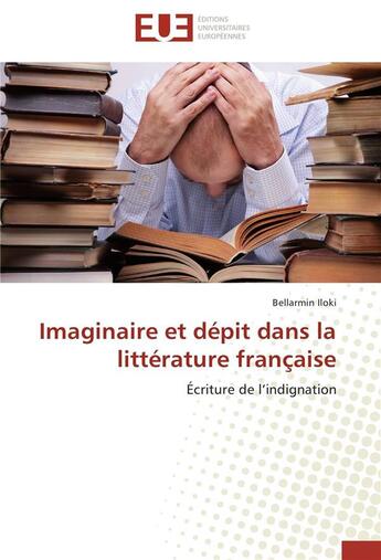 Couverture du livre « Imaginaire et depit dans la littérature française » de Iloki Bellarmin aux éditions Editions Universitaires Europeennes