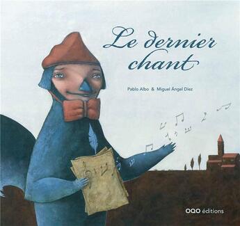 Couverture du livre « Le dernier chant » de Pablo Albo et Mi Diez aux éditions Oqo