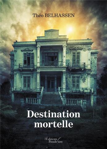 Couverture du livre « Destination mortelle » de Theo Belhassen aux éditions Baudelaire