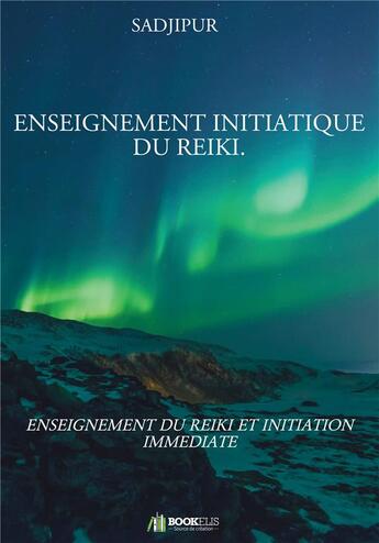 Couverture du livre « Enseignement initiatique du reiki » de Sadjipur aux éditions Bookelis