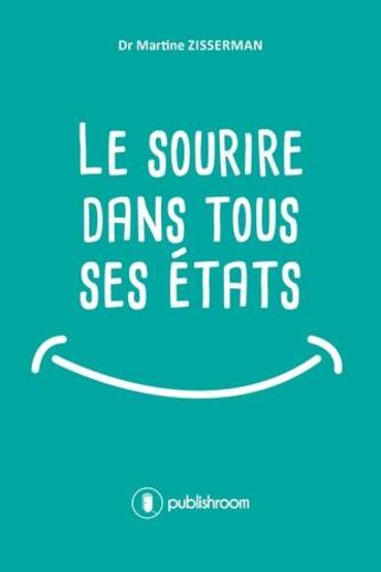 Couverture du livre « Le sourire dans tous ses états » de Martine Zisserman aux éditions Publishroom