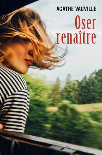 Couverture du livre « Oser renaître » de Agathe Vauville aux éditions Librinova