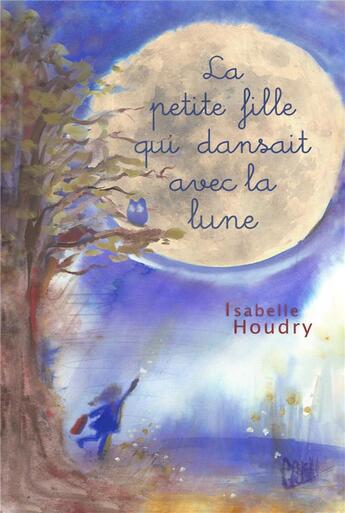 Couverture du livre « La petite fille qui dansait avec la lune » de Isabelle Houdry aux éditions Librinova