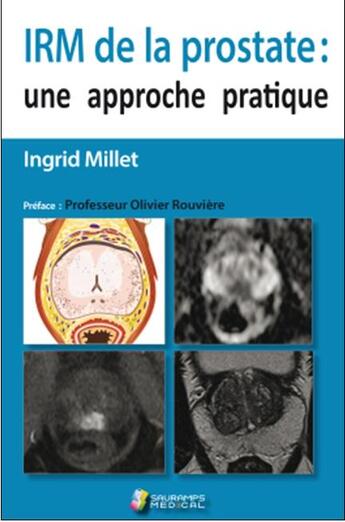 Couverture du livre « IRM de la prostate : une approche pratique » de Ingrid Millet aux éditions Sauramps Medical