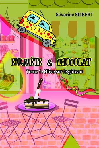 Couverture du livre « Enquête et chocolat t.1 ; olive sur le gâteau » de Severine Silbert aux éditions Bookelis