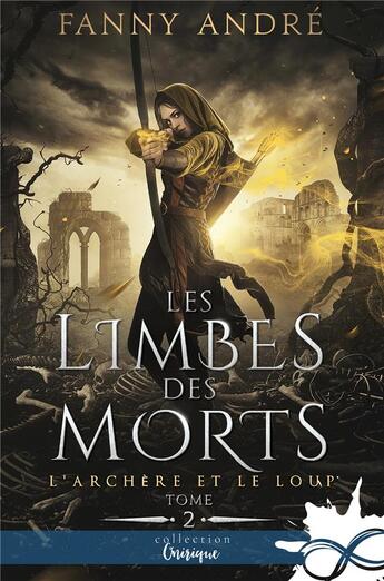 Couverture du livre « L'archère et le loup Tome 2 : les limbes des morts » de Fanny Andre aux éditions Collection Infinity