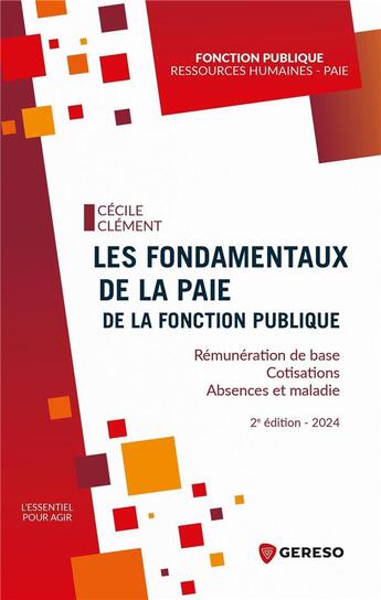 Couverture du livre « Les fondamentaux de la paie de la fonction publique : Rémunération de base, Cotisations, Absences et maladie (2e édition) » de Cecile Clement aux éditions Gereso