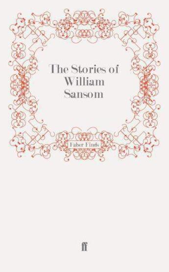 Couverture du livre « The Stories of William Sansom » de Sansom William aux éditions Faber And Faber Digital