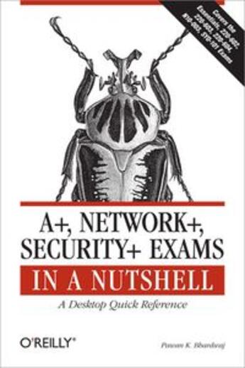 Couverture du livre « A+, Network+, security+ exams in a Nutshell » de Pawan K Bhardwaj aux éditions O'reilly Media