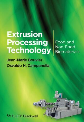 Couverture du livre « Extrusion Processing Technology » de Jean-Marie Bouvier et Osvaldo H. Campanella aux éditions Wiley-blackwell