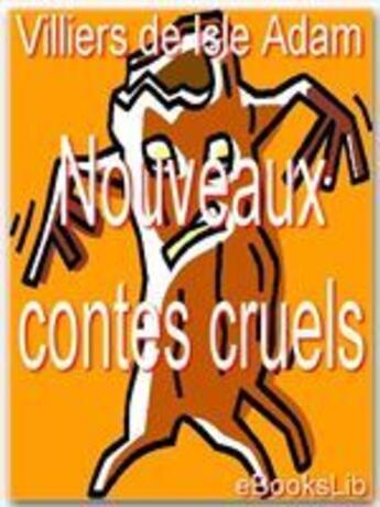 Couverture du livre « Nouveaux contes cruels » de Auguste De Villiers De L'Isle-Adam aux éditions Ebookslib