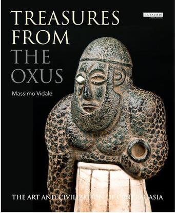 Couverture du livre « Treasures from the Oxus : the art and civilization of central Asia » de Massimo Vitale aux éditions Tauris