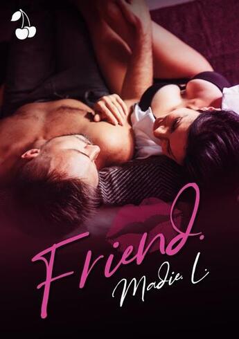 Couverture du livre « Friend » de Madie L. aux éditions Cherry Publishiing