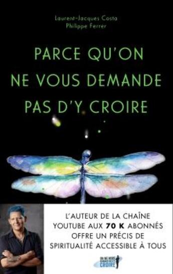 Couverture du livre « Parce qu'on ne vous demande pas d'y croire » de Philippe Ferrer et Laurent-Jacques Costa aux éditions Le Lotus Et L'elephant