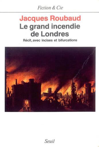 Couverture du livre « Le grand incendie de londres. recits, avec incises et bifurcations (1985-1987) » de Jacques Roubaud aux éditions Seuil