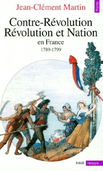 Couverture du livre « Contre-révolution, révolution et nation en France 1789-1799 » de Jean-Clement Martin aux éditions Points